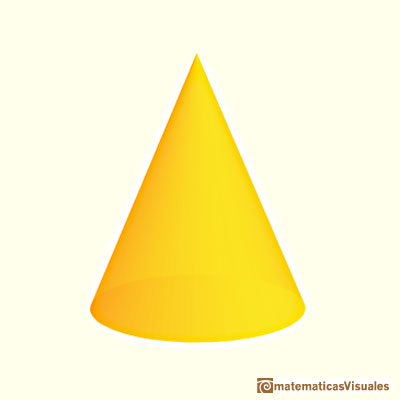 Cones and Conical frustums: a cone | matematicasVisuales